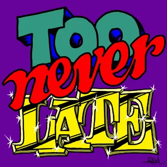 Never Too Late by TARO SOUL