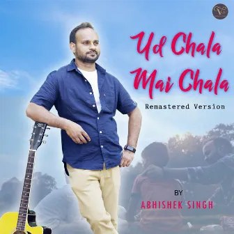 Ud Chala Mai Chala (Remastered Version) by Abhishek Singh