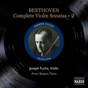 Beethoven, L. Van: Violin Sonatas (Complete), Vol. 2 (Fuchs, Balsam) - Nos. 5-7 (1952) by Joseph Fuchs