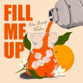 Fill Me Up by Ashley Skerritt