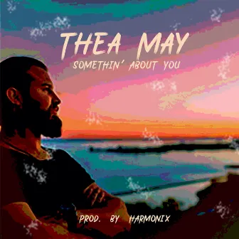 Somethin' About You by Thea May