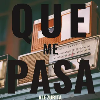 Que Me Pasa by Ale Zurita