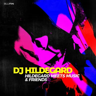 Hildegard Meets Music & Friends by DJ Hildegard