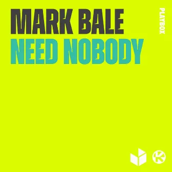 Need Nobody by Mark Bale