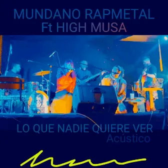 Lo Que Nadie Quiere Ver (Versión Acústica) by MUNDANO RAP METAL