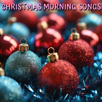 Christmas Morning Songs by Christmas Music Hits