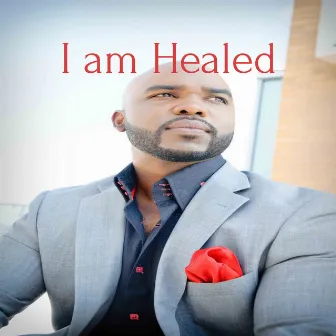 I am Healed by Oscar Williams Jr