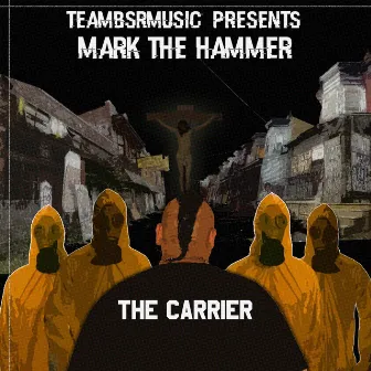 The Carrier by Mark the Hammer