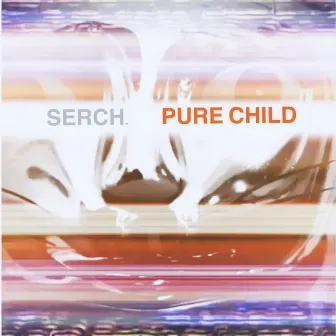 Pure Child by SERCH.