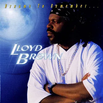 Dreams To Remember by Lloyd Brown