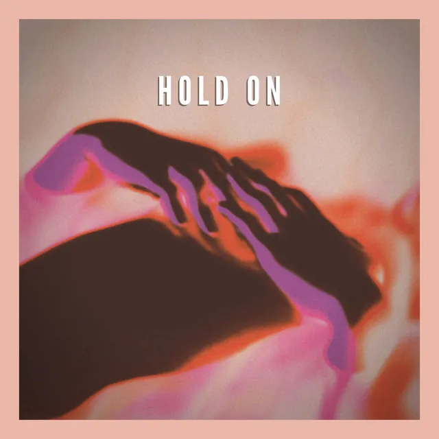 Hold on