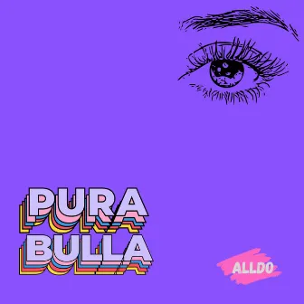 Pura Bulla by Alldo