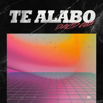 Te Alabo by David Cua