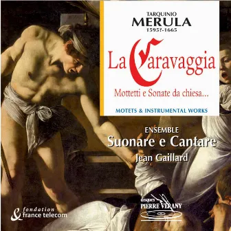 Merula : La caravaggia - mottetti e sonate da chiesa by Tarquino Merula