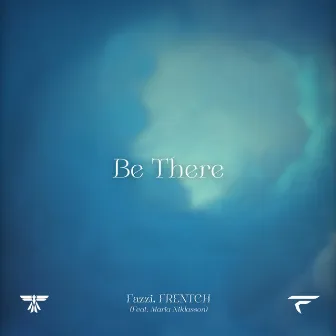 Be There by FRENTCH