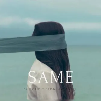 SAME by Scrip T