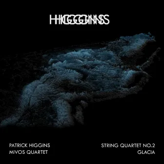 String Quartet No. 2 + Glacia by Patrick Higgins