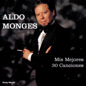 Mis Mejores 30 Canciones by Aldo Monges