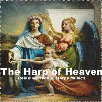 The Harp of Heaven Relaxing Healing Harps Musics by Alan Baratieri