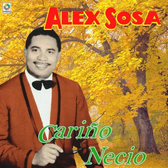 Cariño Necio by Alex Sosa