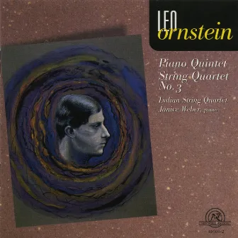 Leo Ornstein: Piano Quintet, String Quartet #3 by Janice Weber