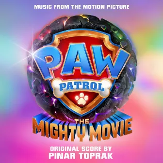 PAW Patrol: The Mighty Movie (Music from the Motion Picture) by Pinar Toprak