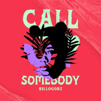 Call Somebody by Billogorz