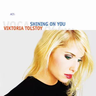 Shining on You by Viktoria Tolstoy