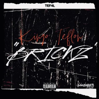 BRICKS by Kingo Teflon