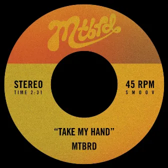 Take My Hand by Mtbrd