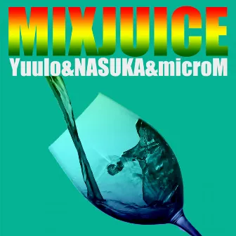 MIXJUICE by NASUKA