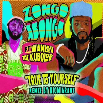 True To Yourself (Biomigrant Remix) by Zongo Abongo