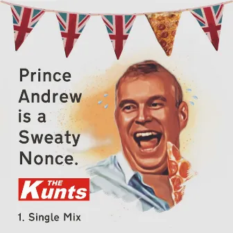 Prince Andrew Is A Sweaty Nonce by The Kunts