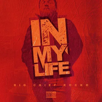 In My Life by Big Chief Rocko