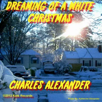 I'm Dreaming of a White Christmas by Charles Alexander