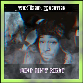 Mind Ain't Right by Stan Crook Education