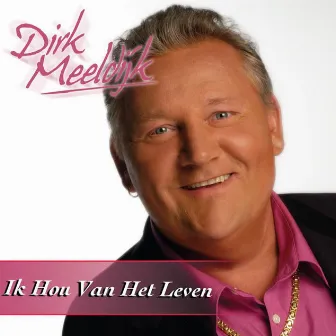 Ik hou van het leven by Dirk Meeldijk