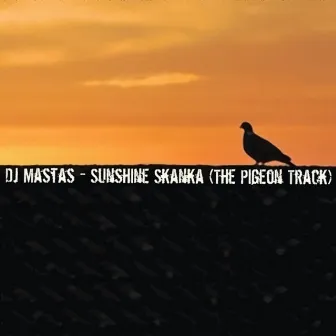 Sunshine Skanka (The Pigeon Track) by DJ Mastas