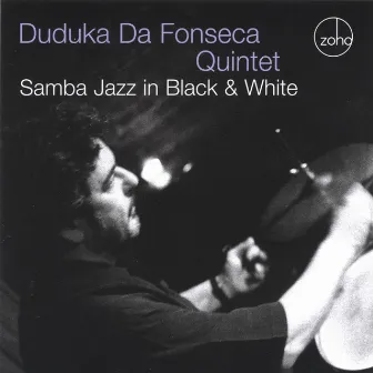 Samba Jazz In Black And White by Duduka Da Fonseca