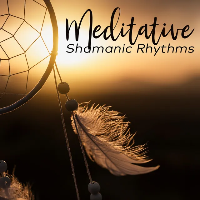 Meditative Shamanic Rhythms: Ancient Spiritual Mindfulness, Nature, Tribal Drums Relaxation