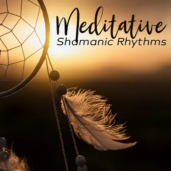 Meditative Shamanic Rhythms: Ancient Spiritual Mindfulness, Nature, Tribal Drums Relaxation by Exotic Power Maker