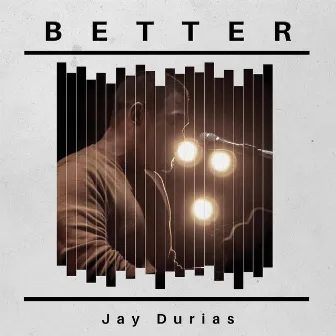 Better by Jay Durias