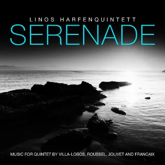 Serenade - Music for Quintet by Villa-Lobos, Roussel, Jolivet and Francaix by Linos Harfenquintett