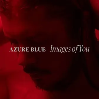 Images of You by Azure Blue