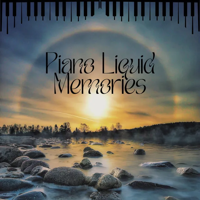 Piano Liquid Memories: Find the Strenght of Mind, Soothing Therapy, Stress Relief