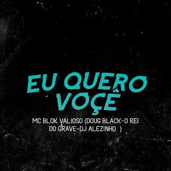 Eu Quero Voçê by DJ ALEZINHO