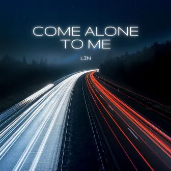 Come Alone To Me by Lin