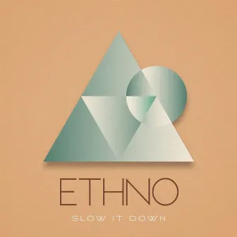 Slow It Down by ETHNO