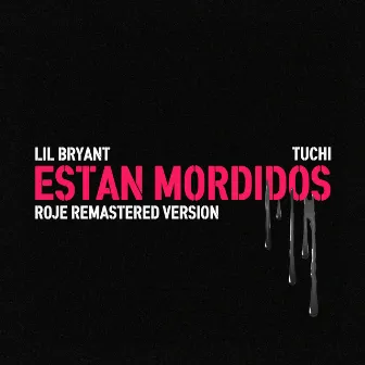 Están Mordidos (Remastered) [ROJE Remix] by Lil Bryant