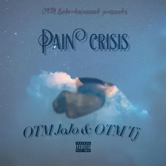 Pain Crisis by Otm Jojo